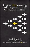 Higher Unlearning: 39 Post-Requisite Lessons for Achieving a Successful Future