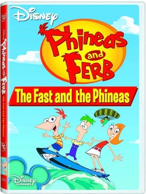 Phineas & Ferb: the Fast and the Phineas