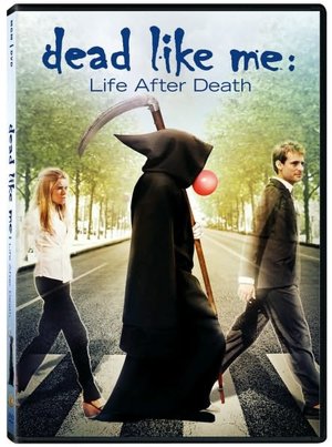 Dead Like Me The Movie - Life After Death