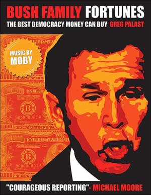 Bush Family Fortunes: The Best Democracy Money Can Buy