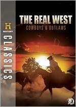 History Classics: Real West Cowboys & Outlaws