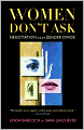 Women Don't Ask: Negotiation and the Gender Divide