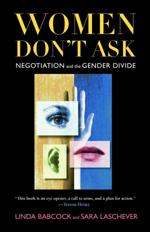 Women Don't Ask: Negotiation and the Gender Divide