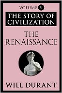 The Renaissance: The Story of Civilization, Volume V