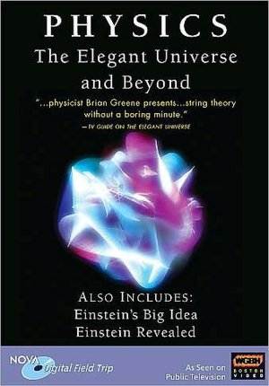 Nova: Physics - the Elegant Universe & beyond