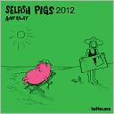 2012 Andy Riley Selfish Pigs Wall Calendar