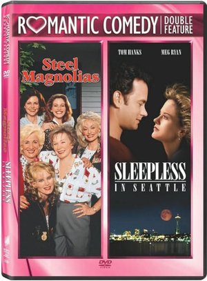Steel Magnolias & Sleepless in Seattle