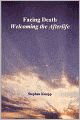Facing Death: Welcoming the Afterlife