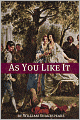 As You Like It (Annotated with Biography and Critical Essay)