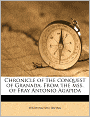 A Chronicle of the Conquest of Granada: From the Manuscript of Fray Antonio Agapida