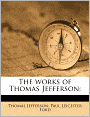 The Works of Thomas Jefferson