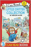 Little Critter: I Can Read Collection: Contains Little Critter: Going to the Firehouse, Little Critter: Going to the Sea Park, and Little Critter: Snowball Soup