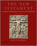 The New Testament: A Historical Introduction to the Early Christian Writings
