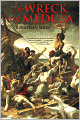 The Wreck of the Medusa: The Most Famous Sea Disaster of the Nineteenth Century