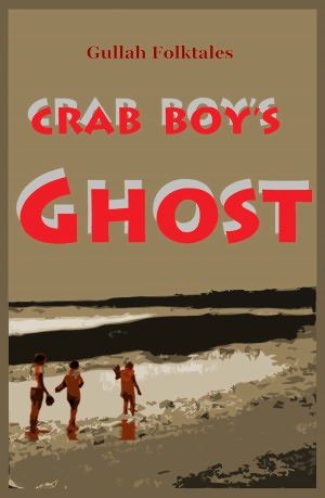 Crab Boy's Ghost and Other Gullah Folktales from Brookgreen Gardens in the South Carolina Lowcountry