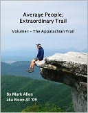 Average People; Extraordinary Trail, Volume I - The Appalachian Trail by Mark Allen: NOOK Book Cover