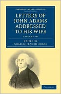 Letters of John Adams Addressed to his Wife (2 Volume Set)