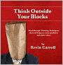 Think Outside Your Blocks: Breakthrough Thinking Techniques to Help You Solve Problems