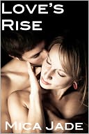 Love's Rise (A Contemporary Erotic / Erotica Romance)