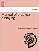 Manual Of Practical Assaying.