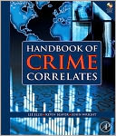Handbook of Crime Correlates