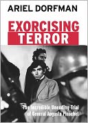 Exorcising Terror: The Incredible, Ongoing Trial of General Augusto Pinochet