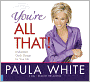 You're All That!: Understand God's Design for Your Life