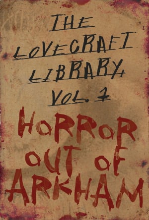 The Lovecraft Library, Volume 1: Horror Out of Arkham