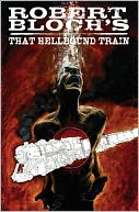 Robert Bloch's That Hellbound Train