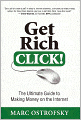 Get Rich Click!: The Ultimate Guide to Making Money on the Internet