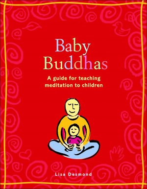 Baby Buddhas: A Guide for Teaching Meditation to Children