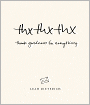 thxthxthx: Thank Goodness for Everything