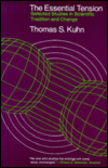 Essential Tension: Selected Studies in Scientific Tradition and Change