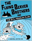The Flying Beaver Brothers and the Evil Penguin Plan
