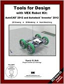 Tools for Design with VEX Robot Kit: AutoCAD 2012 and Autodesk Inventor 2012