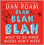 Blah Blah Blah: What to Do When Words Don't Work