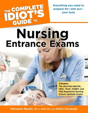 The Complete Idiot's Guide to Nursing Entrance Exams
