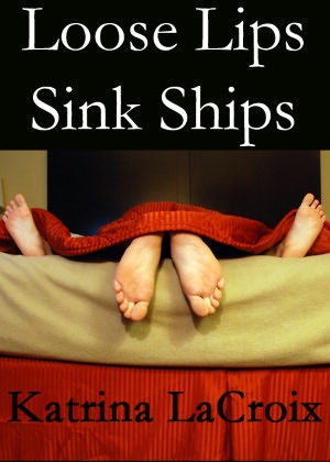Loose Lips Sink Ships