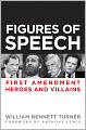 Figures of Speech: First Amendment Heroes and Villains