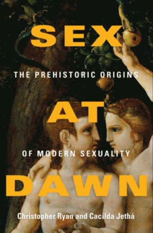 Sex at Dawn: The Prehistoric Origins of Modern Sexuality
