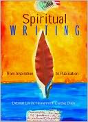 Spiritual Writing: From Inspiration to Publication