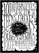 Hello Cruel World: 101 Alternatives to Suicide for Teens, Freaks, and Other Outlaws