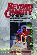 Beyond Charity: The Call to Christian Community Development