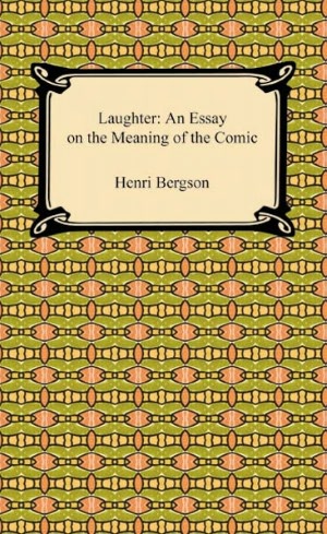 Laughter: An Essay on the Meaning of the Comic
