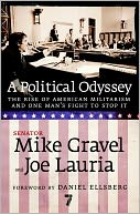 A Political Odyssey: The Rise of American Militarism and One Man's Fight to Stop It