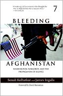 download Bleeding Afghanistan : Washington, Warlords, and the Propaganda of Silence book