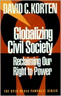 Globalizing Civil Society: Reclaiming Our Right to Power
