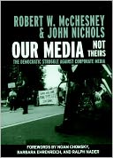 Our Media, Not Theirs: The Democratic Struggle against Corporate Media
