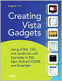 Creating Vista Gadgets: Using HTML, CSS and JavaScript with Examples in RSS, Ajax, ActiveX (COM) and Silverlight