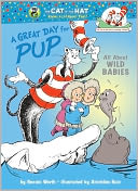 A Great Day for Pup!: All about Wild Babies